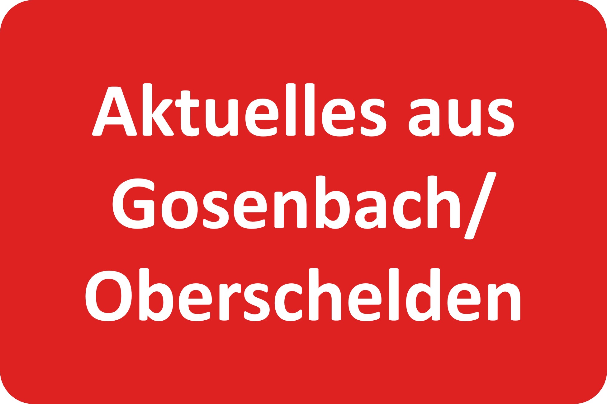 Aktuelles aus Gosenbach und Oberschelden