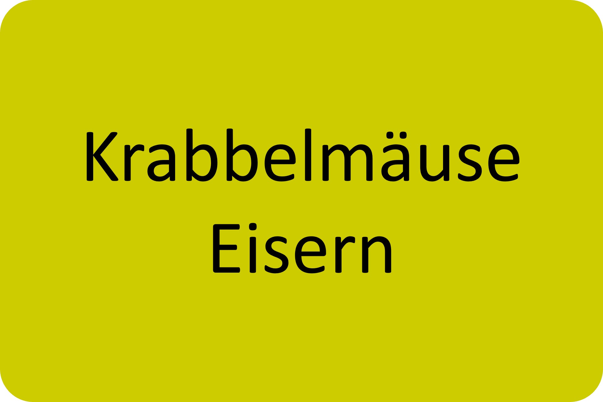 Krabbelmäuse Eisern