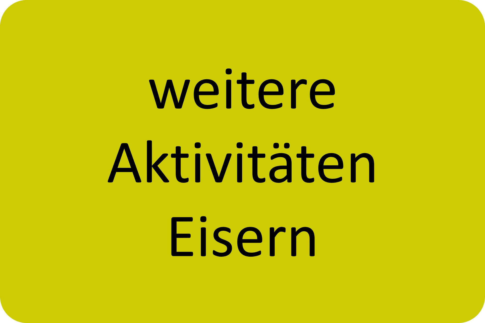 weitere Aktivitäten Eisern