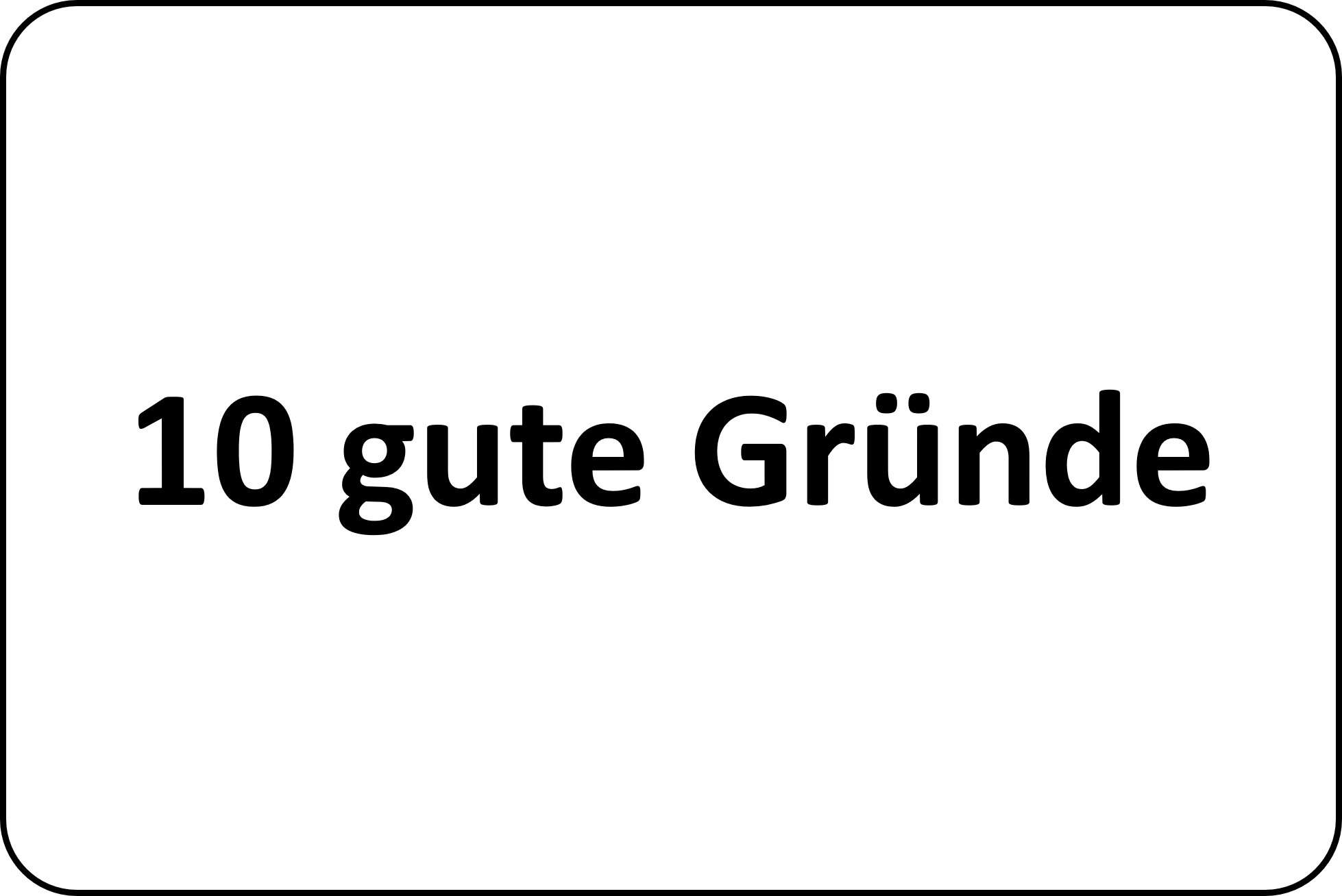 10 gute Gründe