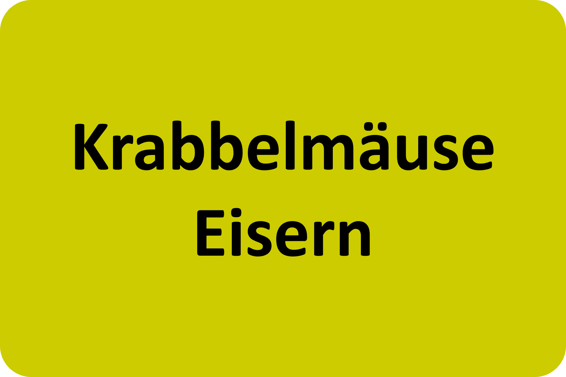 Krabbelmäuse Eisern