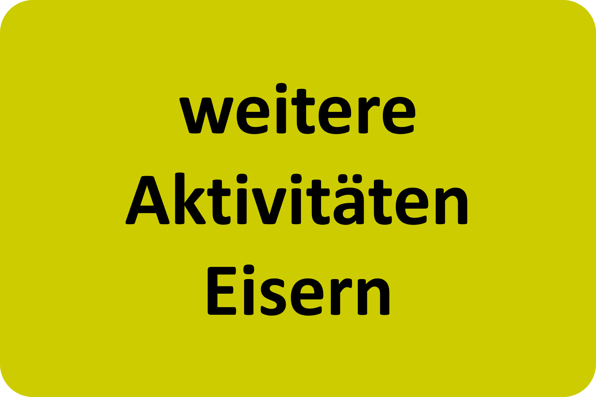 weitere Aktivitäten Eisern